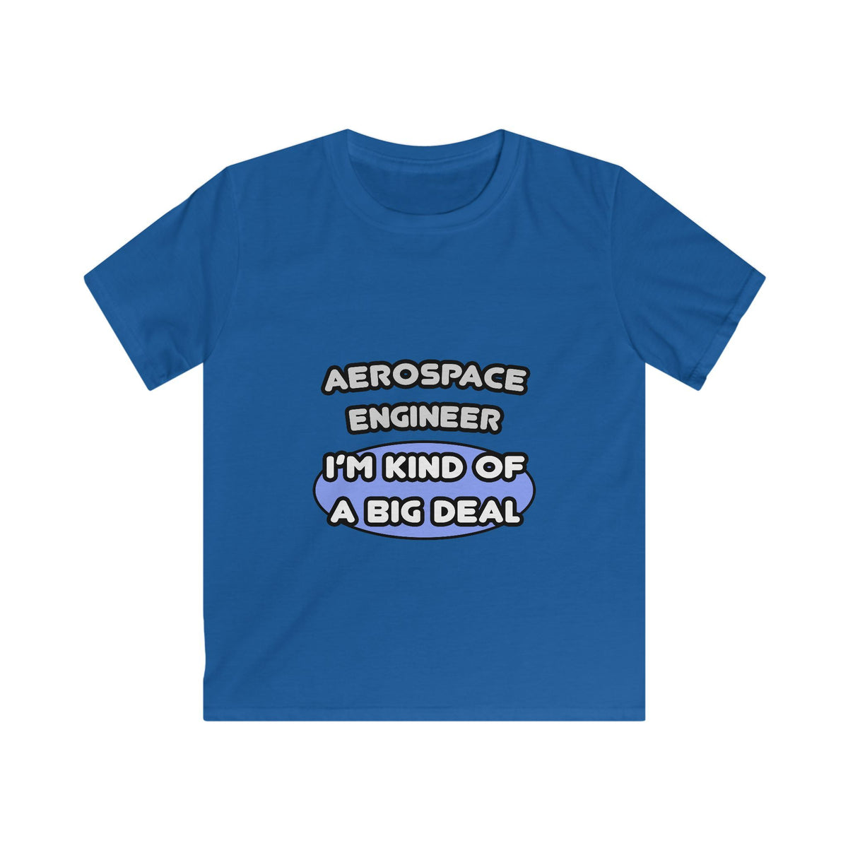 Aerospace Engineer...Kind of a Big Deal (2) - Kids Softstyle Tee