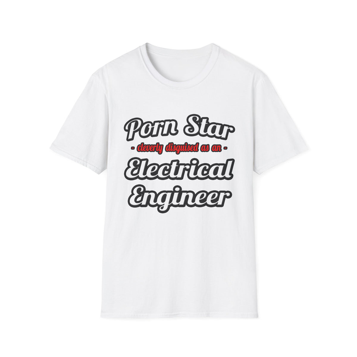 Porn Star...Electrical Engineer - Unisex Softstyle T-Shirt