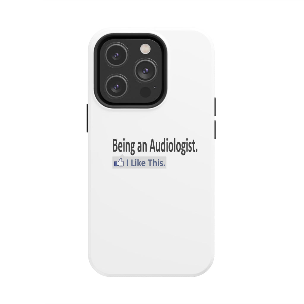 Being an Audiologist...I Like This - Tough Phone Cases