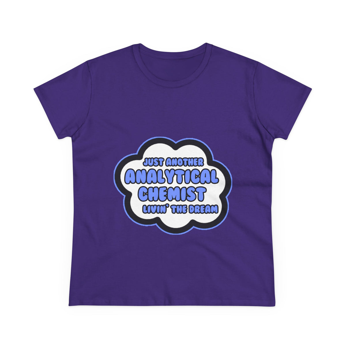 Analytical Chemist .. Livin' The Dream - Women's Midweight Cotton Tee