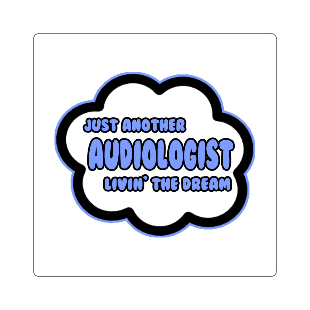 Audiologist .. Livin' The Dream - Square Stickers