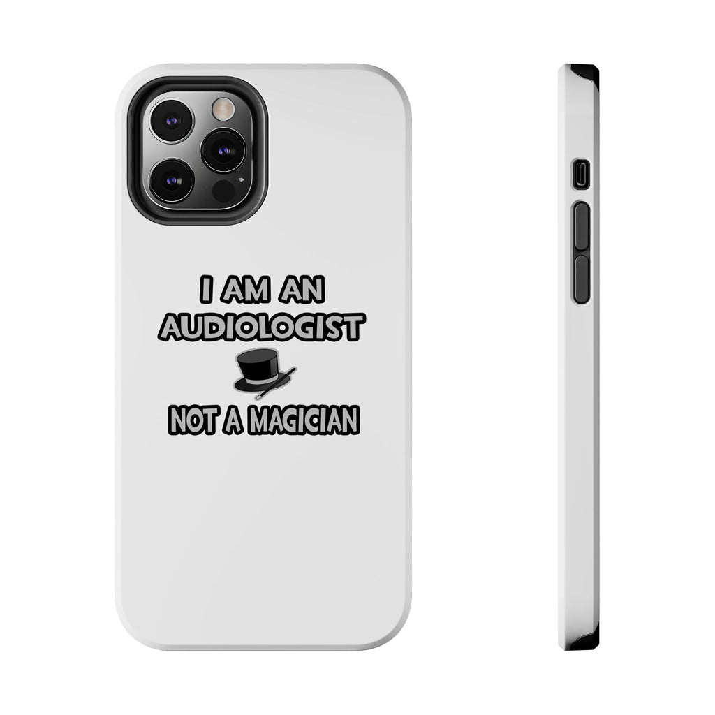 I Am An Audiologist ... Not A Magician - Tough Phone Cases