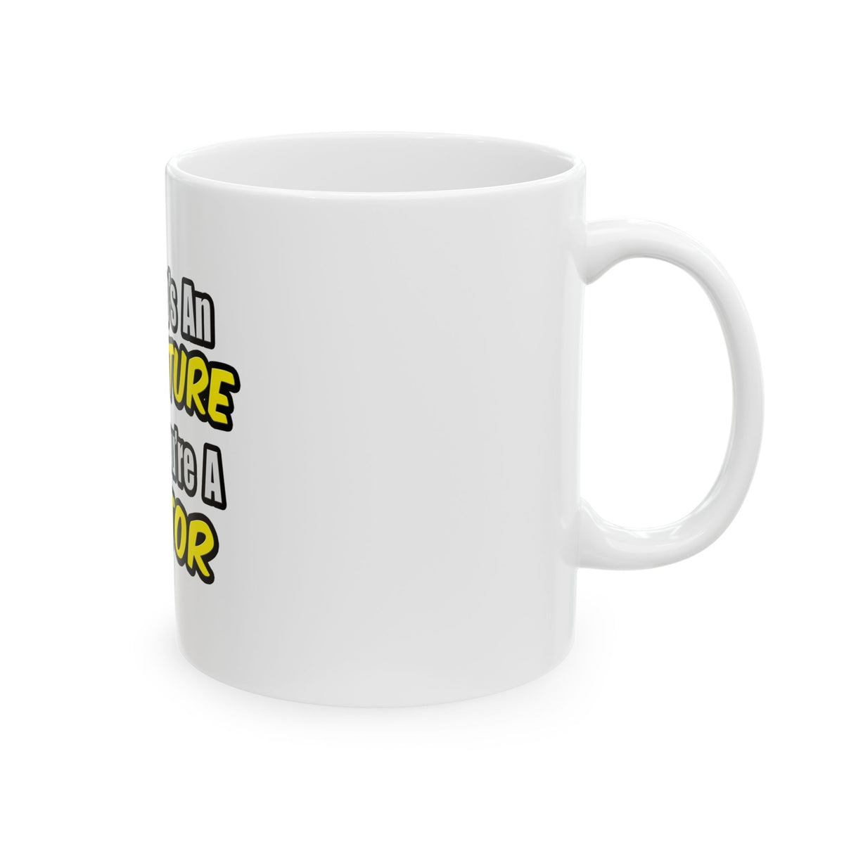 Everyday's An Adventure...Doctor - Ceramic Mug, (11oz, 15oz)