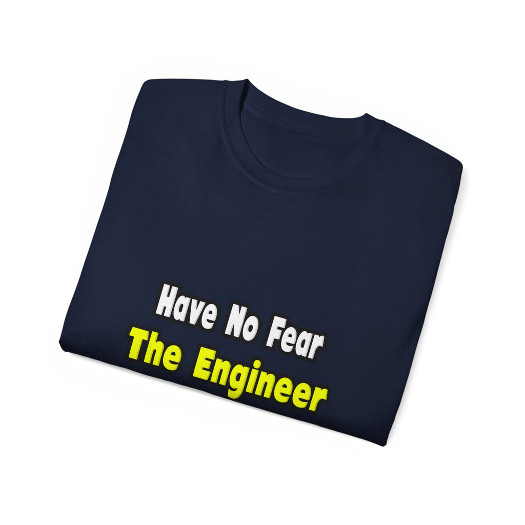 No Fear, The Engineer Is Here - Unisex Ultra Cotton Tee