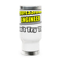 Professional Engineer...Don't Try This At Home - Stainless Steel Travel Mug with Handle, 14oz