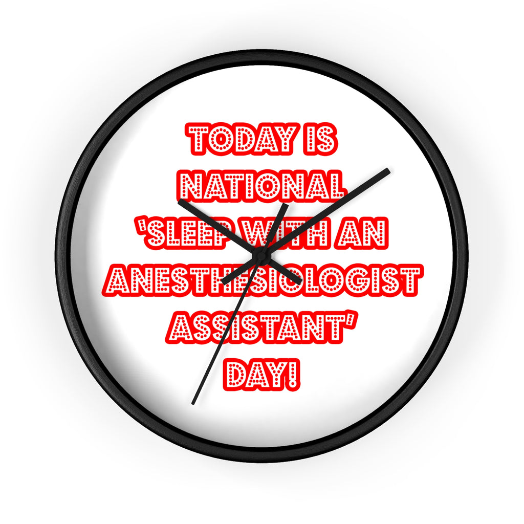 National 'Sleep With an Anesthesiologist Asst' Day - Wall Clock