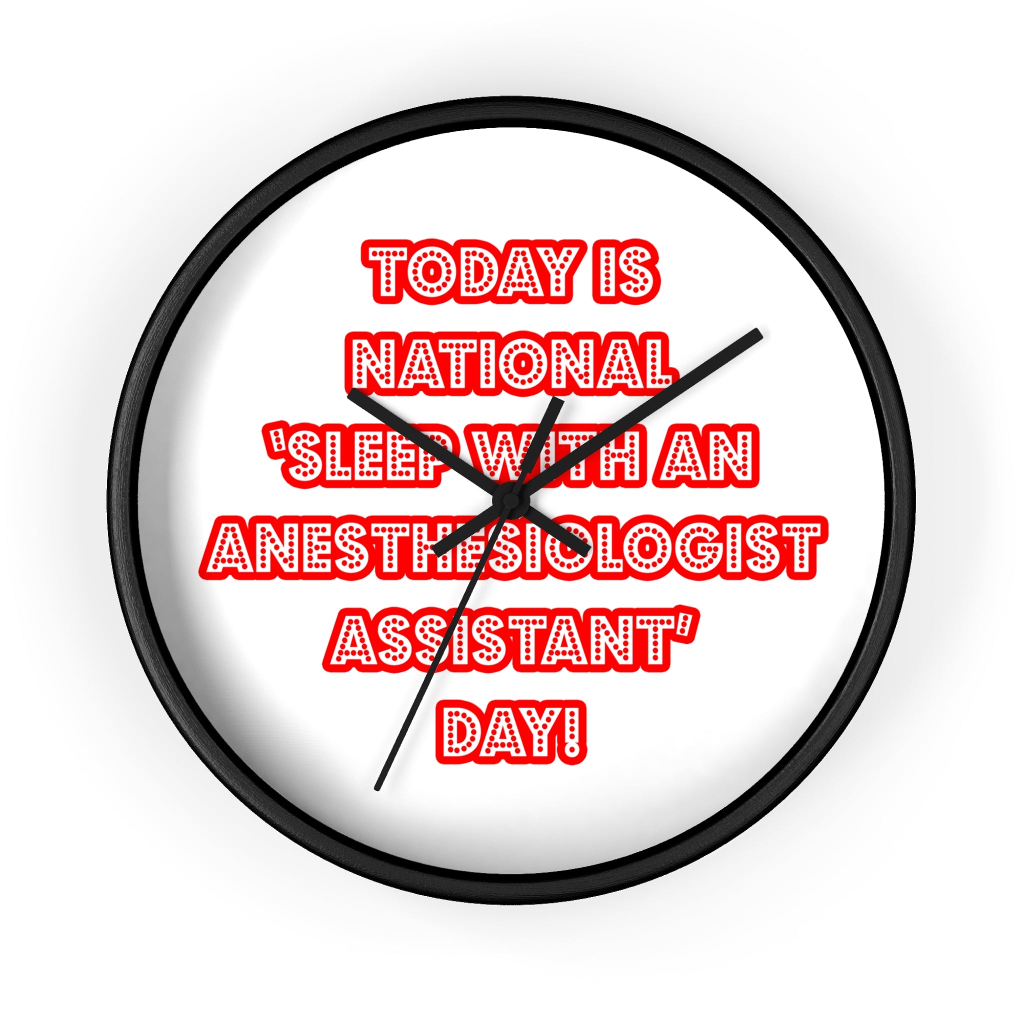 National 'Sleep With an Anesthesiologist Asst' Day - Wall Clock