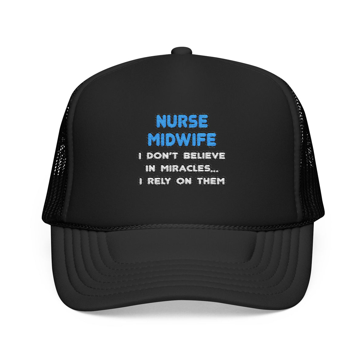 Miracles and Nurse Midwives - Foam Trucker Hat