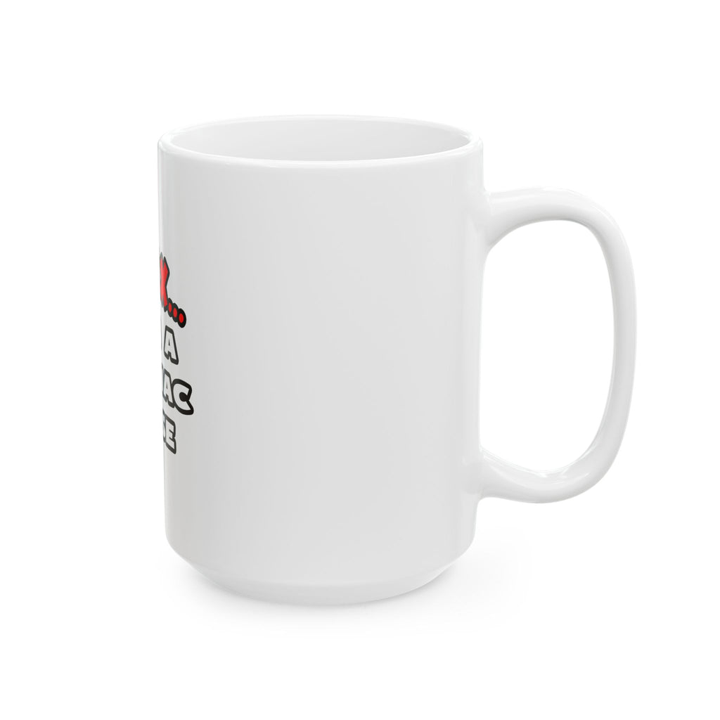 Relax ... I Am A Cardiac Nurse - Ceramic Mug, (11oz, 15oz)