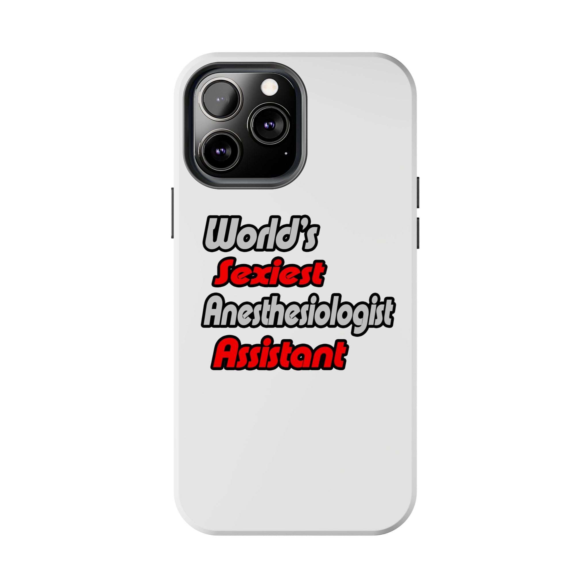 World's Sexiest Anesthesiologist Assistant - Tough Phone Cases