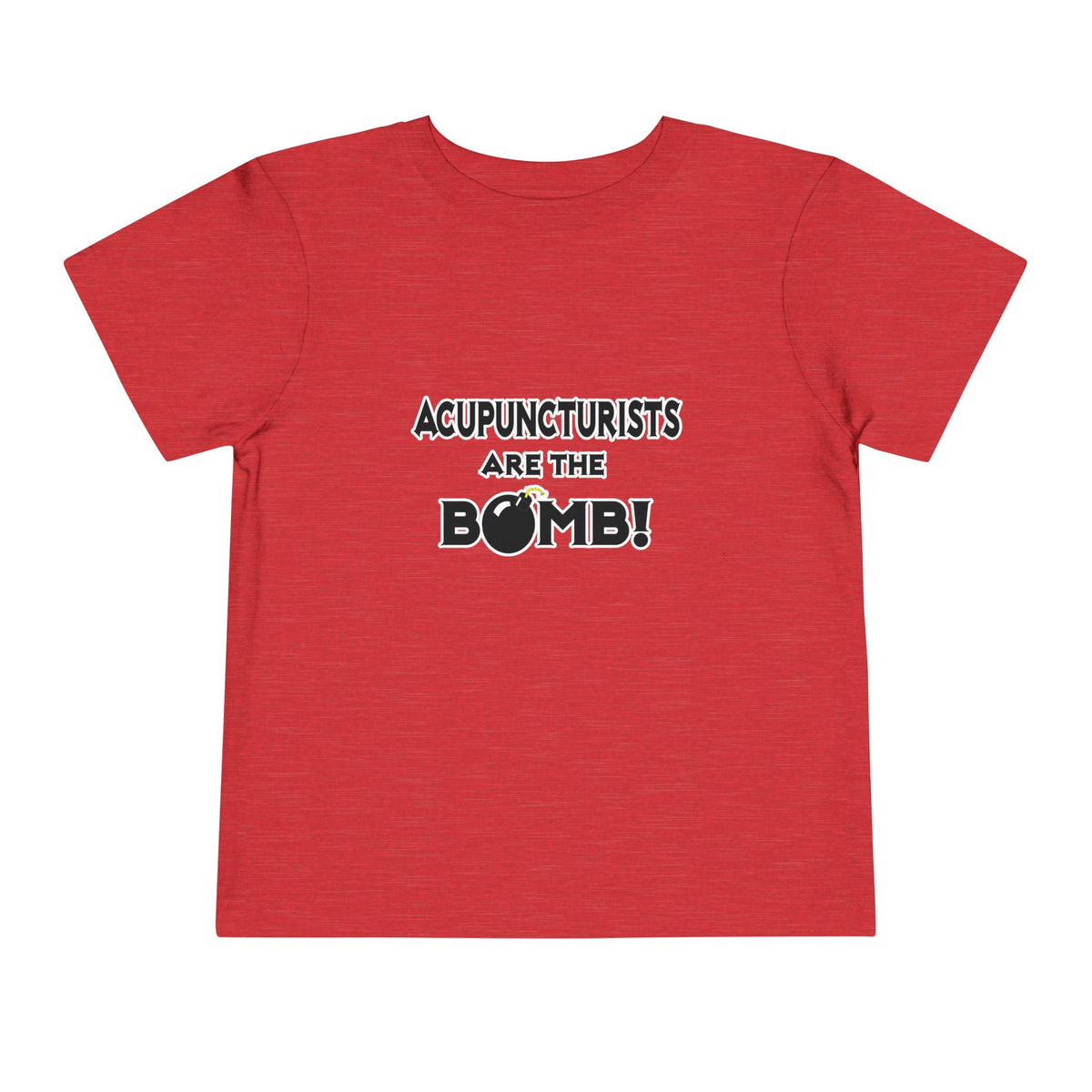 Acupuncturists Are The Bomb! - Toddler Short Sleeve Tee