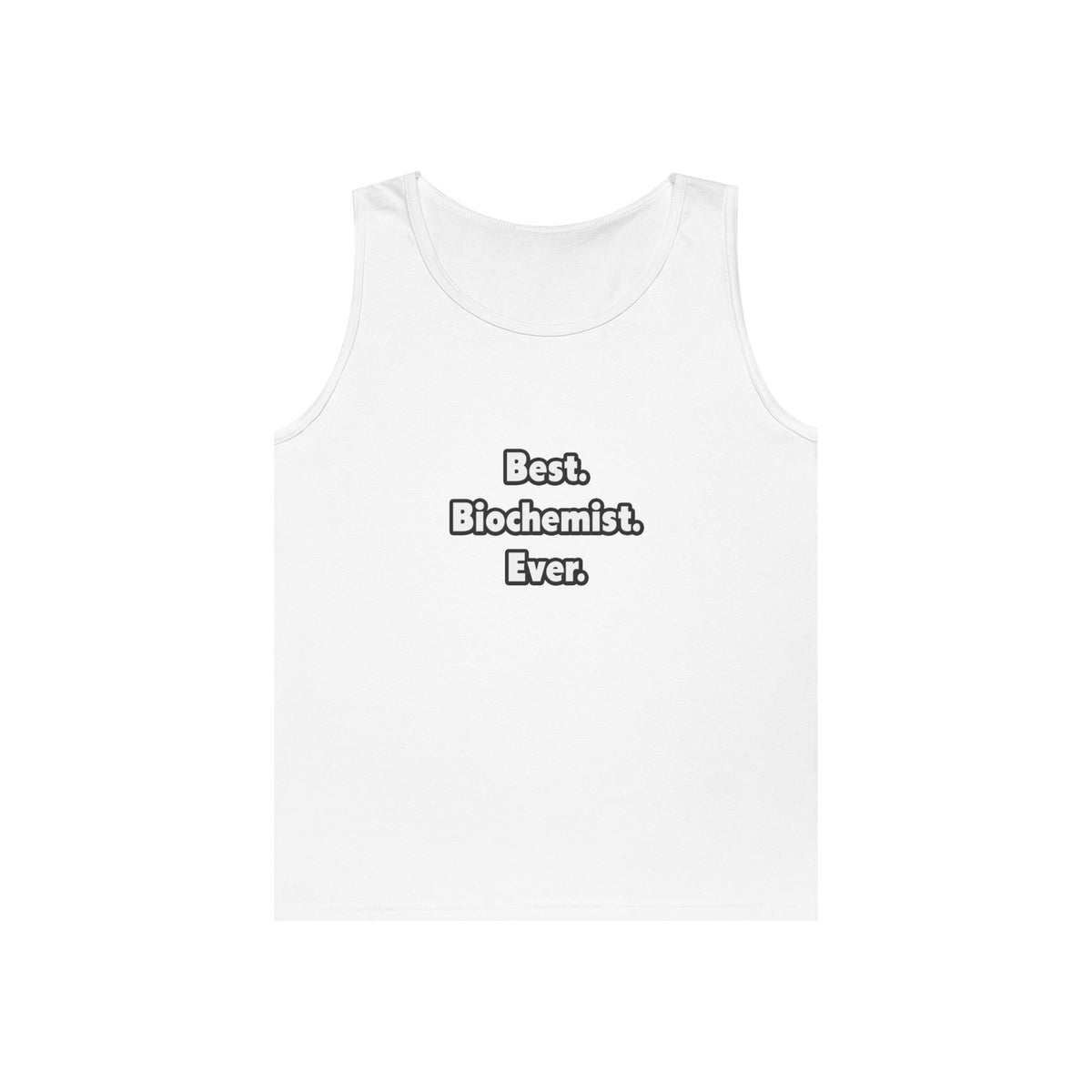 Best. Biochemist. Ever - Unisex Heavy Cotton Tank Top