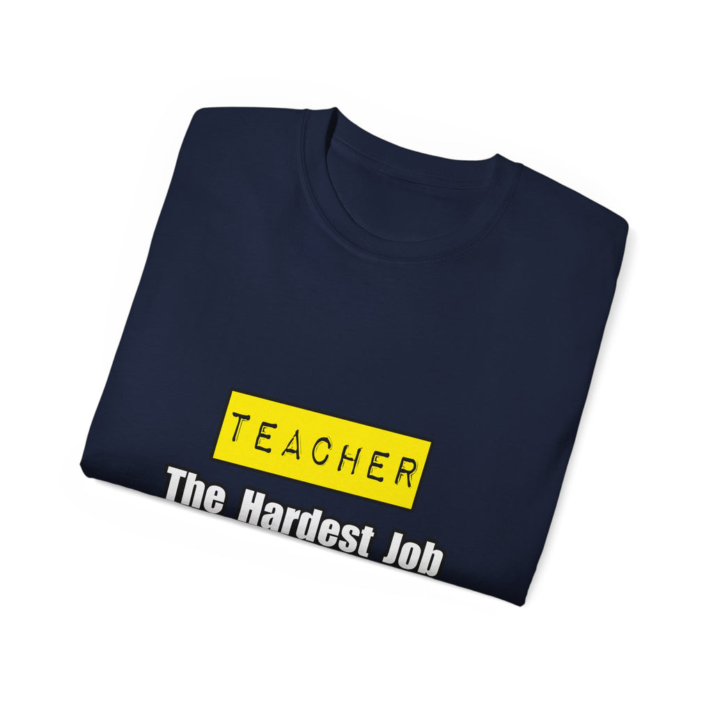 Teacher...Hardest Job You'll Ever Love - Unisex Ultra Cotton Tee