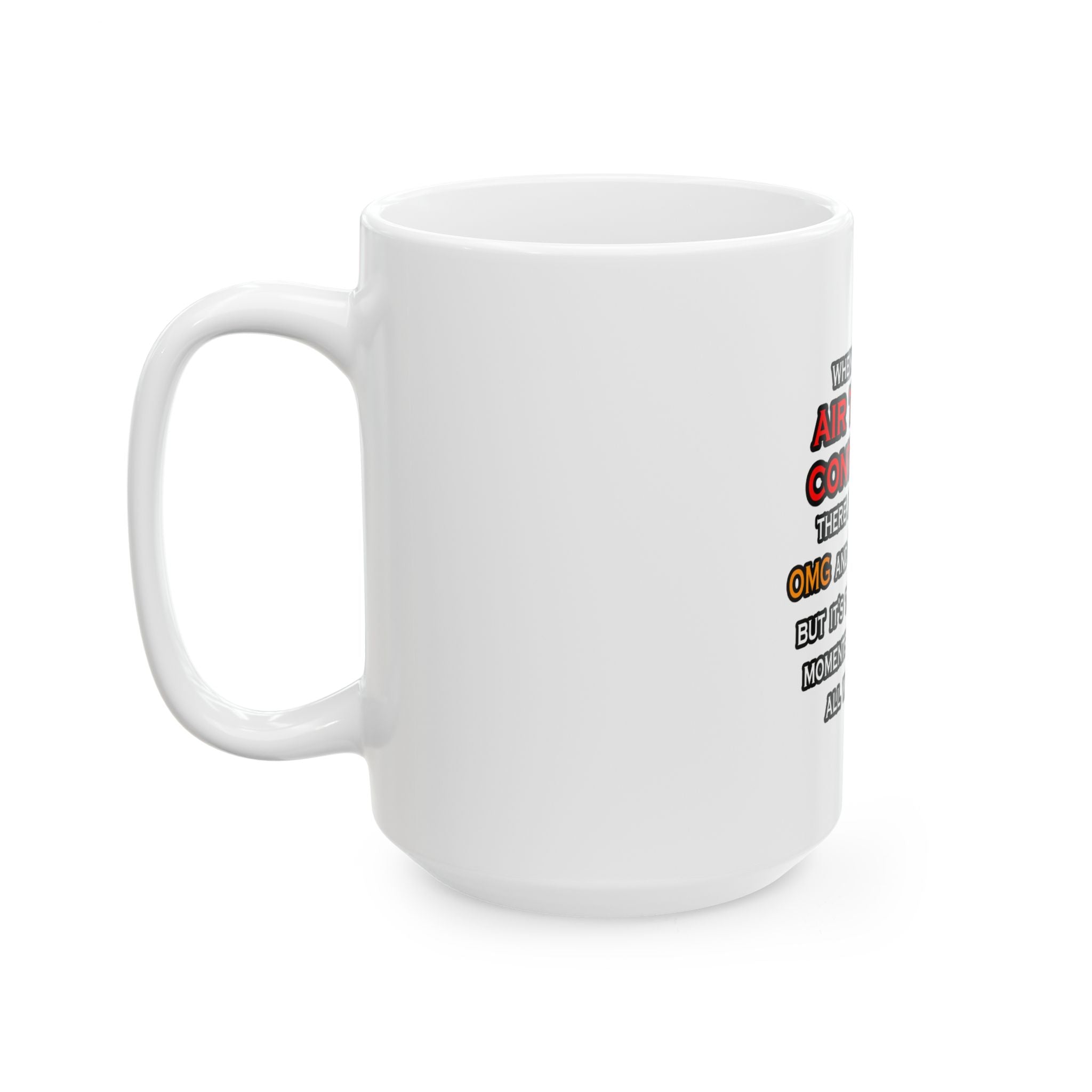 Funny Air Traffic Controller ... OMG WTF LOL - Ceramic Mug, (11oz, 15oz)