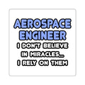 Miracles and Aerospace Engineers - Square Stickers