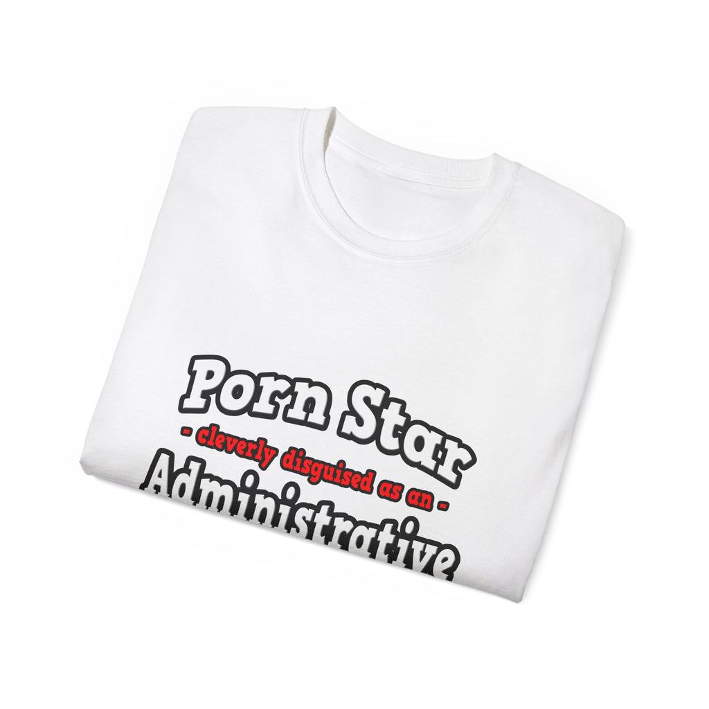 Porn Star...Administrative Assistant - Unisex Ultra Cotton Tee
