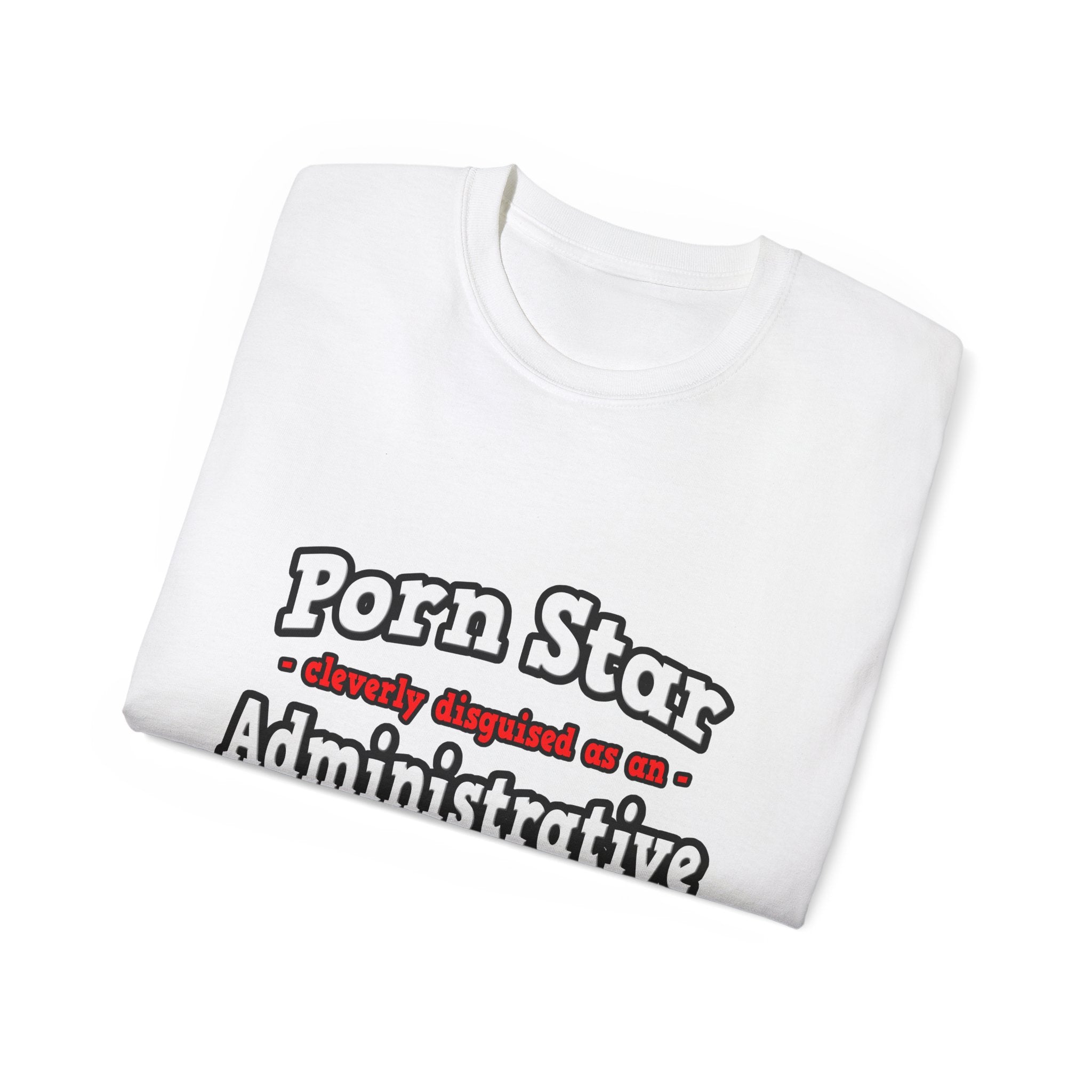 Porn Star...Administrative Assistant - Unisex Ultra Cotton Tee