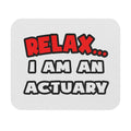 Relax ... I Am An Actuary - Mouse Pad (Rectangle)