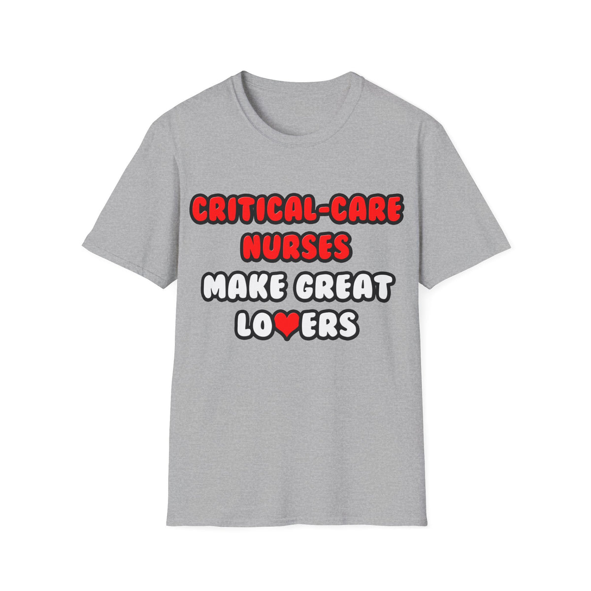 Critical Care Nurses Make Great Lovers - Unisex Softstyle T-Shirt