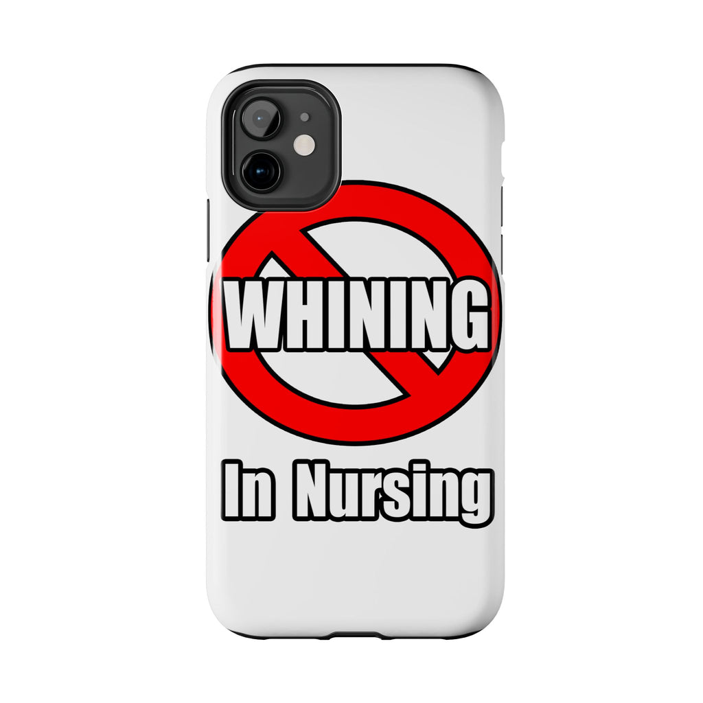 No Whining In Nursing - Tough Phone Cases