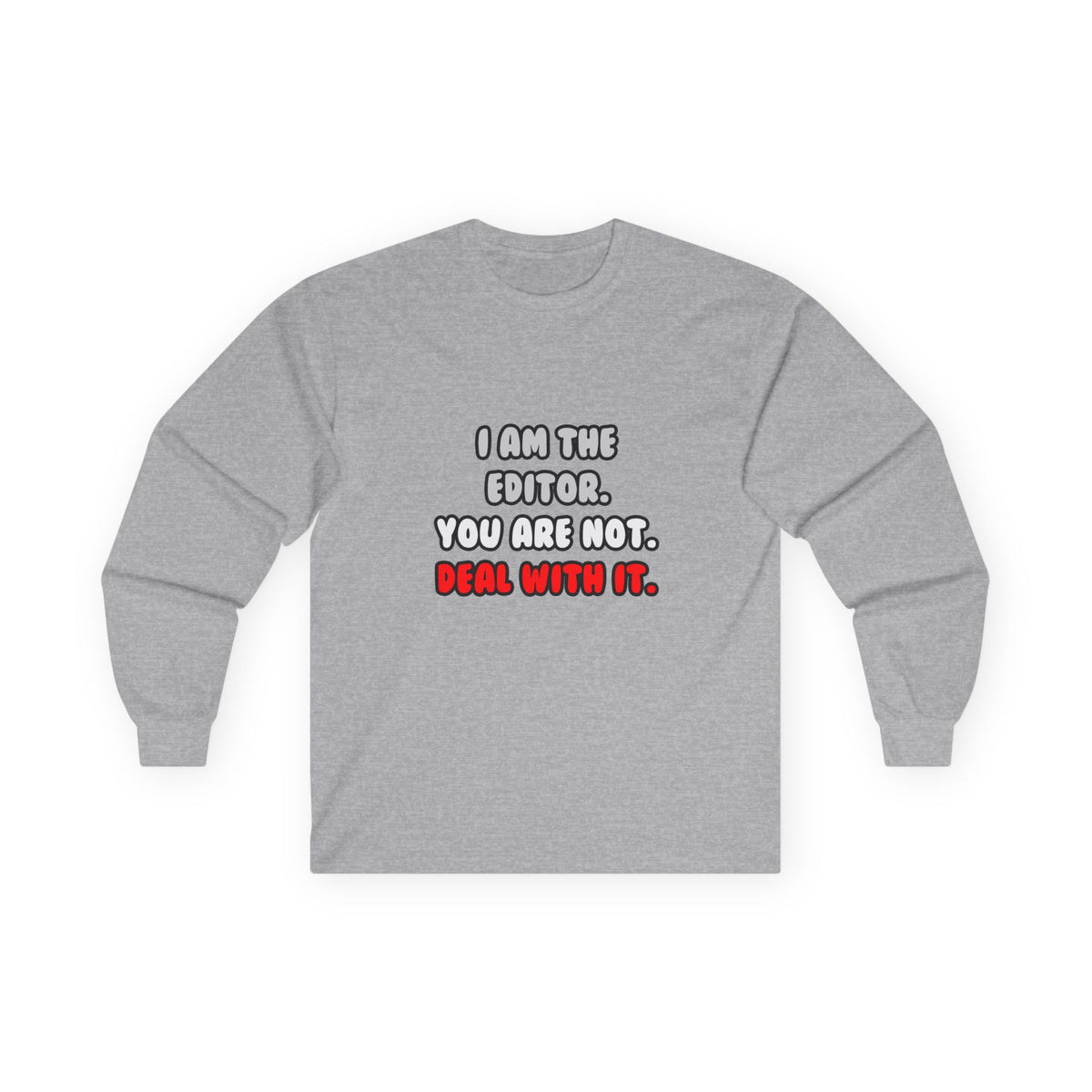 Deal With It ... Funny Editor - Unisex Ultra Cotton Long Sleeve Tee