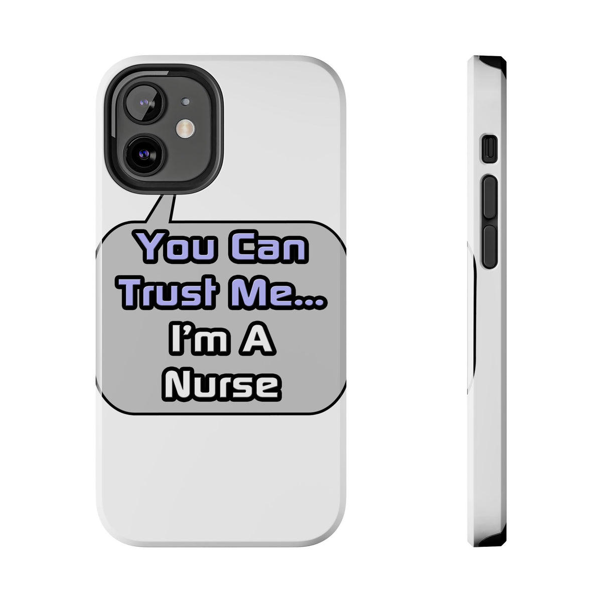 Trust Me .. I'm a Nurse - Tough Phone Cases