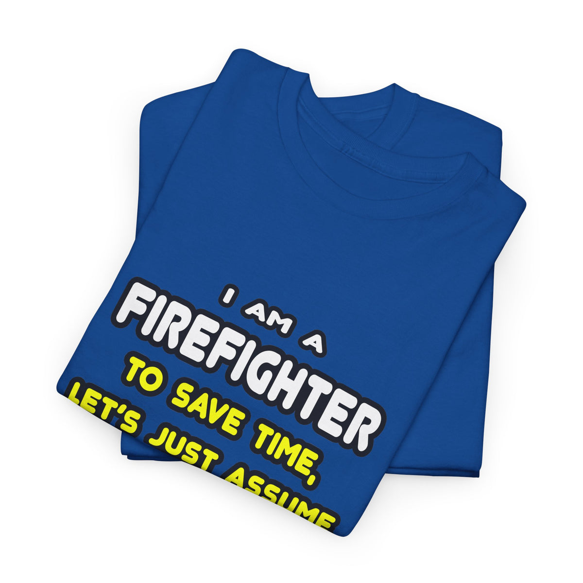Funny Firefighter T Shirts and Gifts - Unisex Heavy Cotton Tee