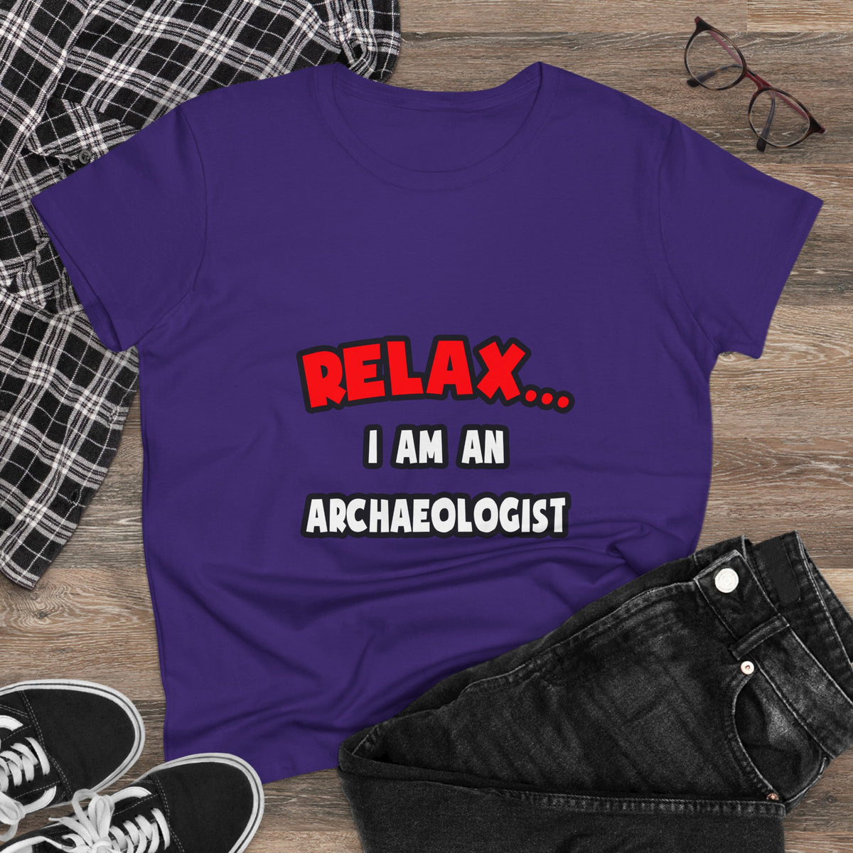 Relax ... I Am An Archaeologist - Women's Midweight Cotton Tee