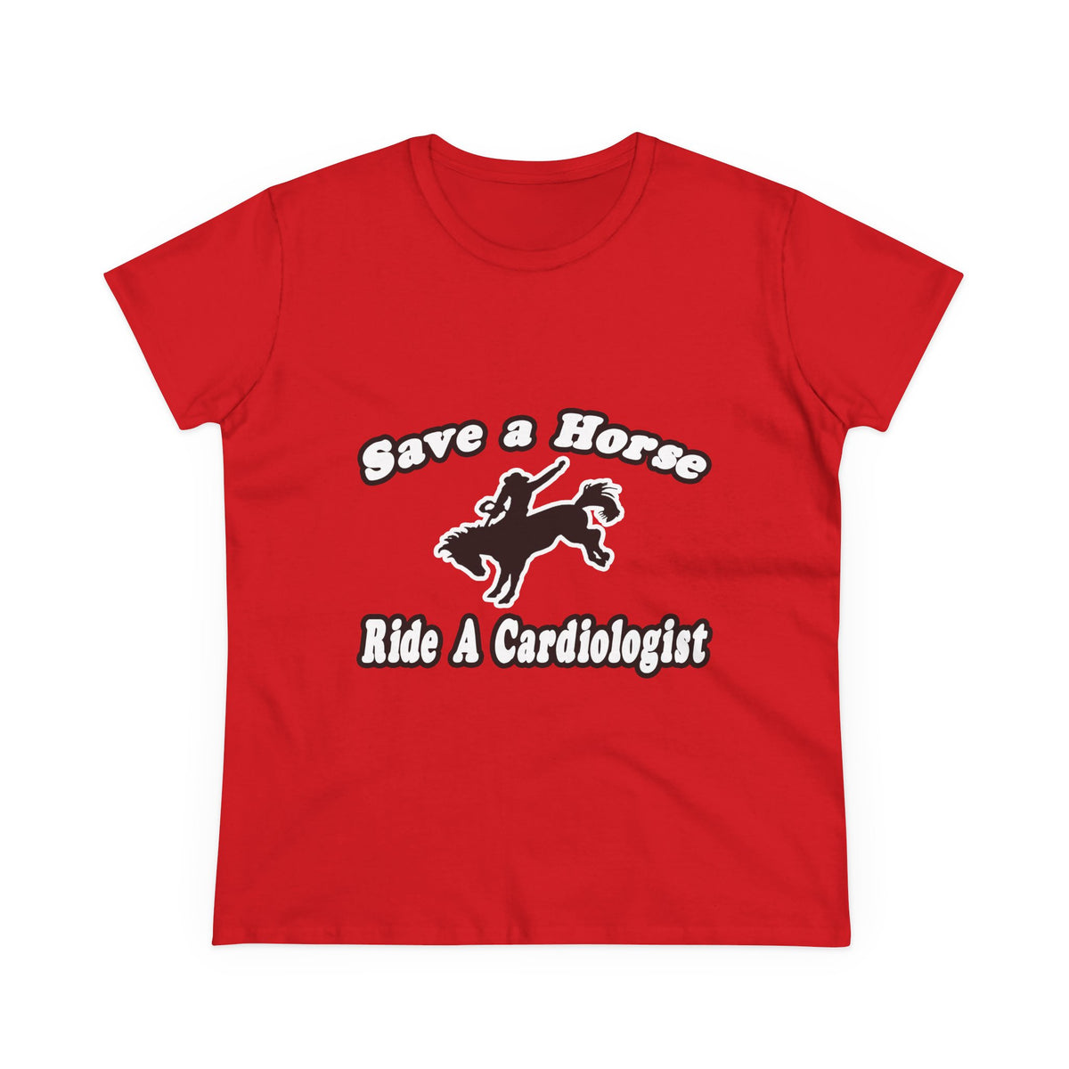 Save Horse, Ride Cardiologist - Women's Midweight Cotton Tee