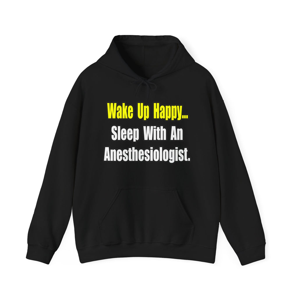 Wake Up Happy...Sleep With Anesthesiologist - Unisex Heavy Blend™ Hooded Sweatshirt