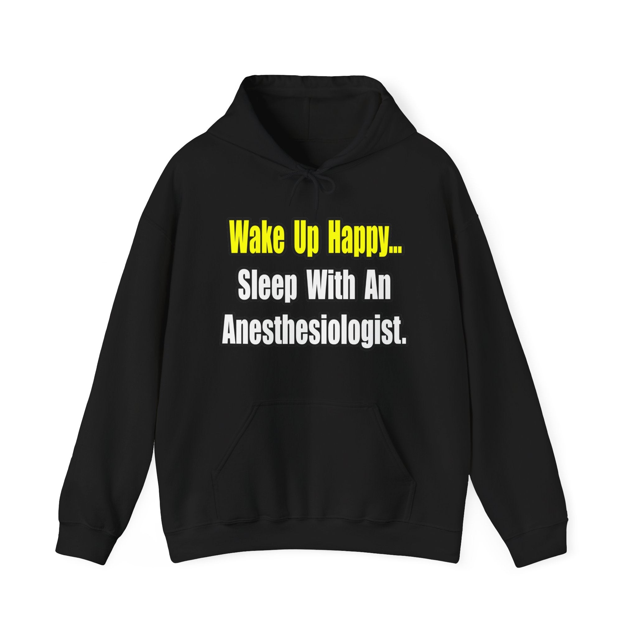 Wake Up Happy...Sleep With Anesthesiologist - Unisex Heavy Blend™ Hooded Sweatshirt