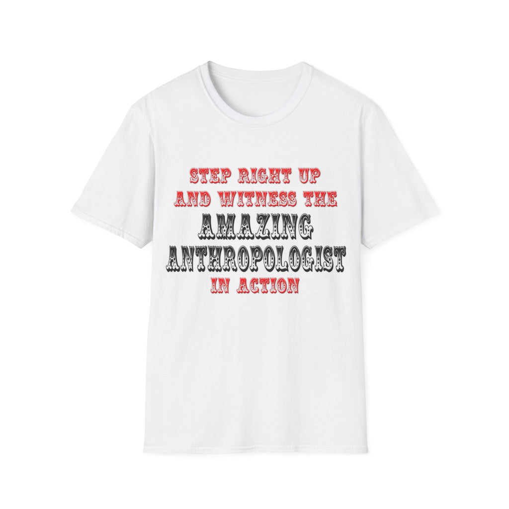 Amazing Anthropologist In Action - Unisex Softstyle T-Shirt