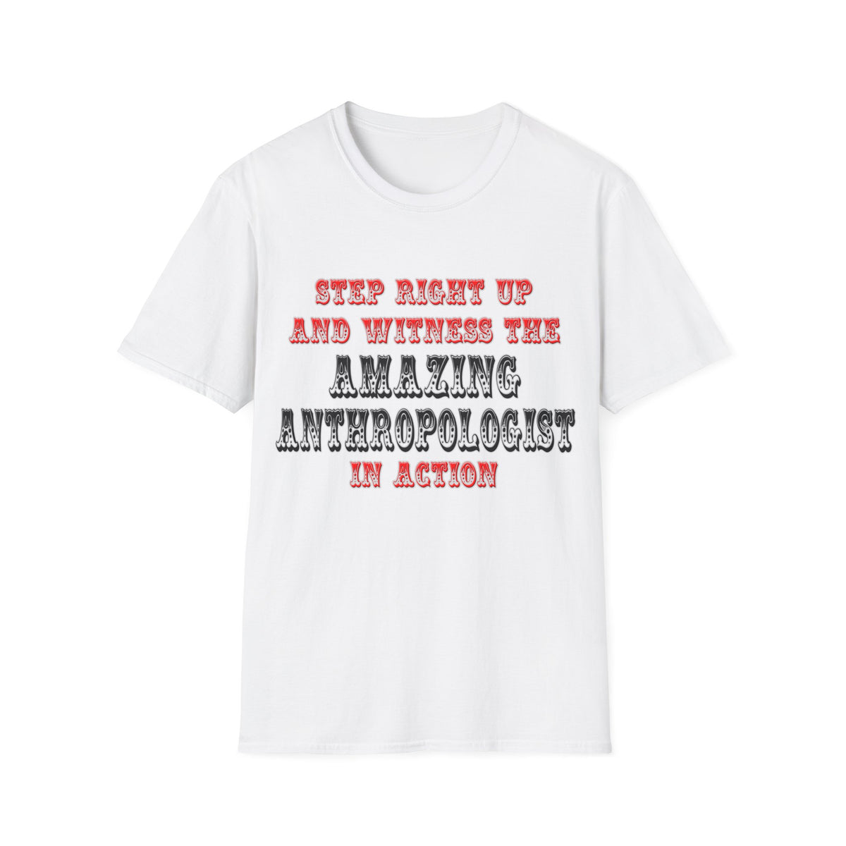 Amazing Anthropologist In Action - Unisex Softstyle T-Shirt