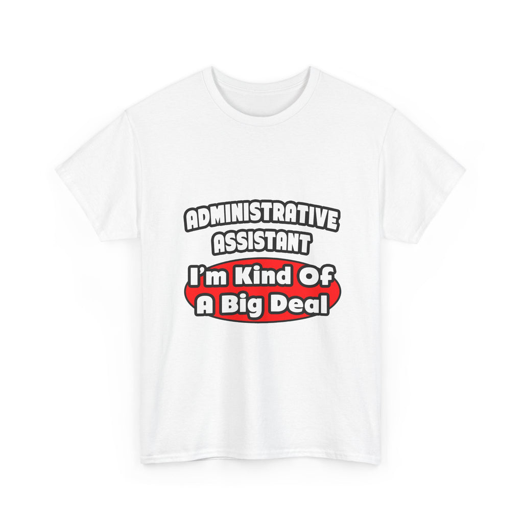 Administrative Assistant...Big Deal - Unisex Heavy Cotton Tee