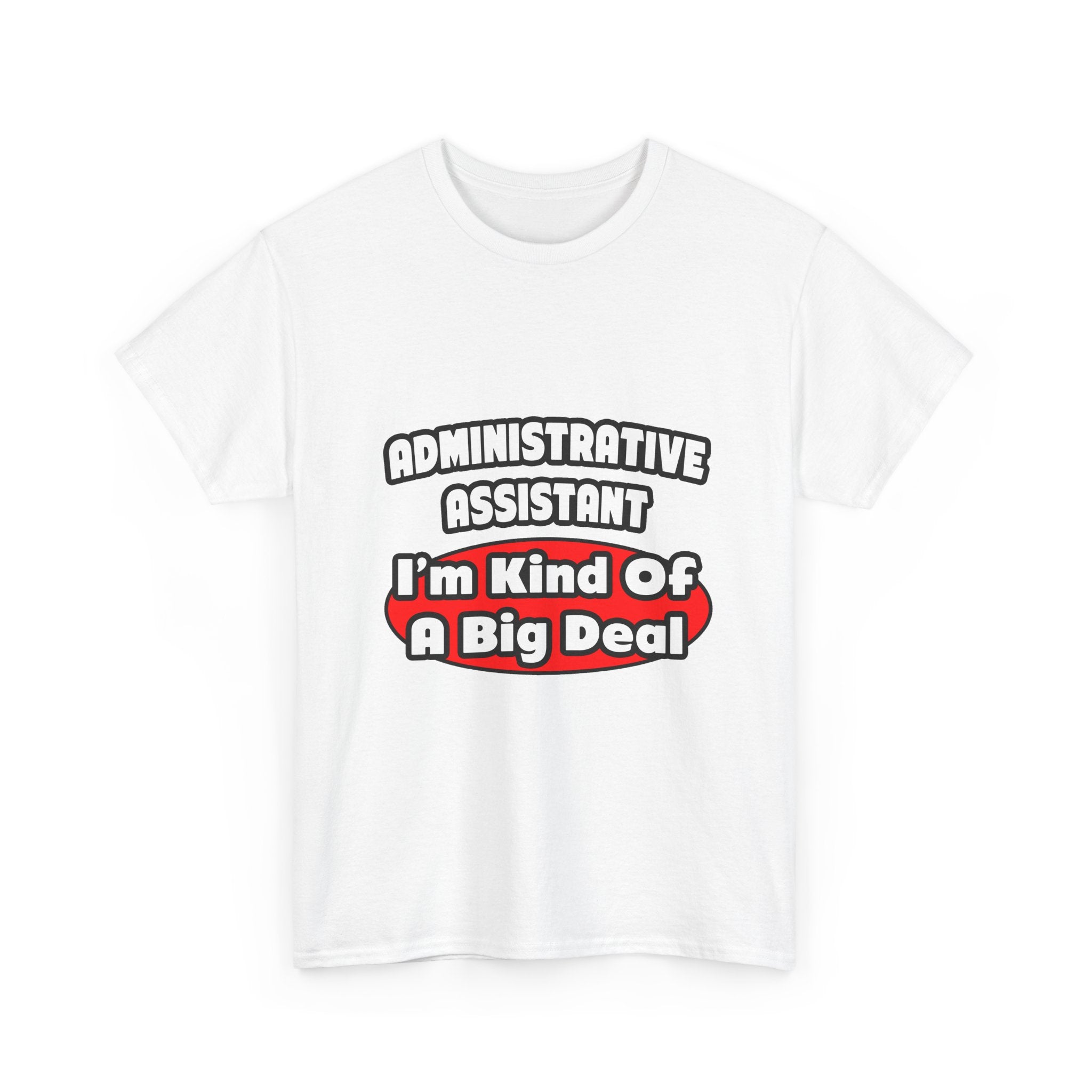 Administrative Assistant...Big Deal - Unisex Heavy Cotton Tee
