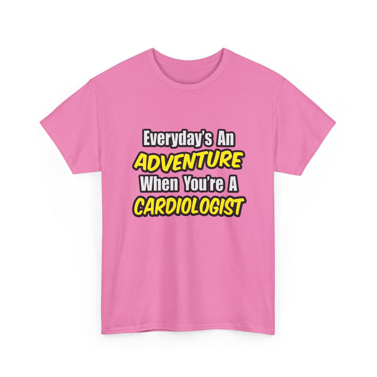 Everyday's An Adventure...Cardiologist - Unisex Heavy Cotton Tee