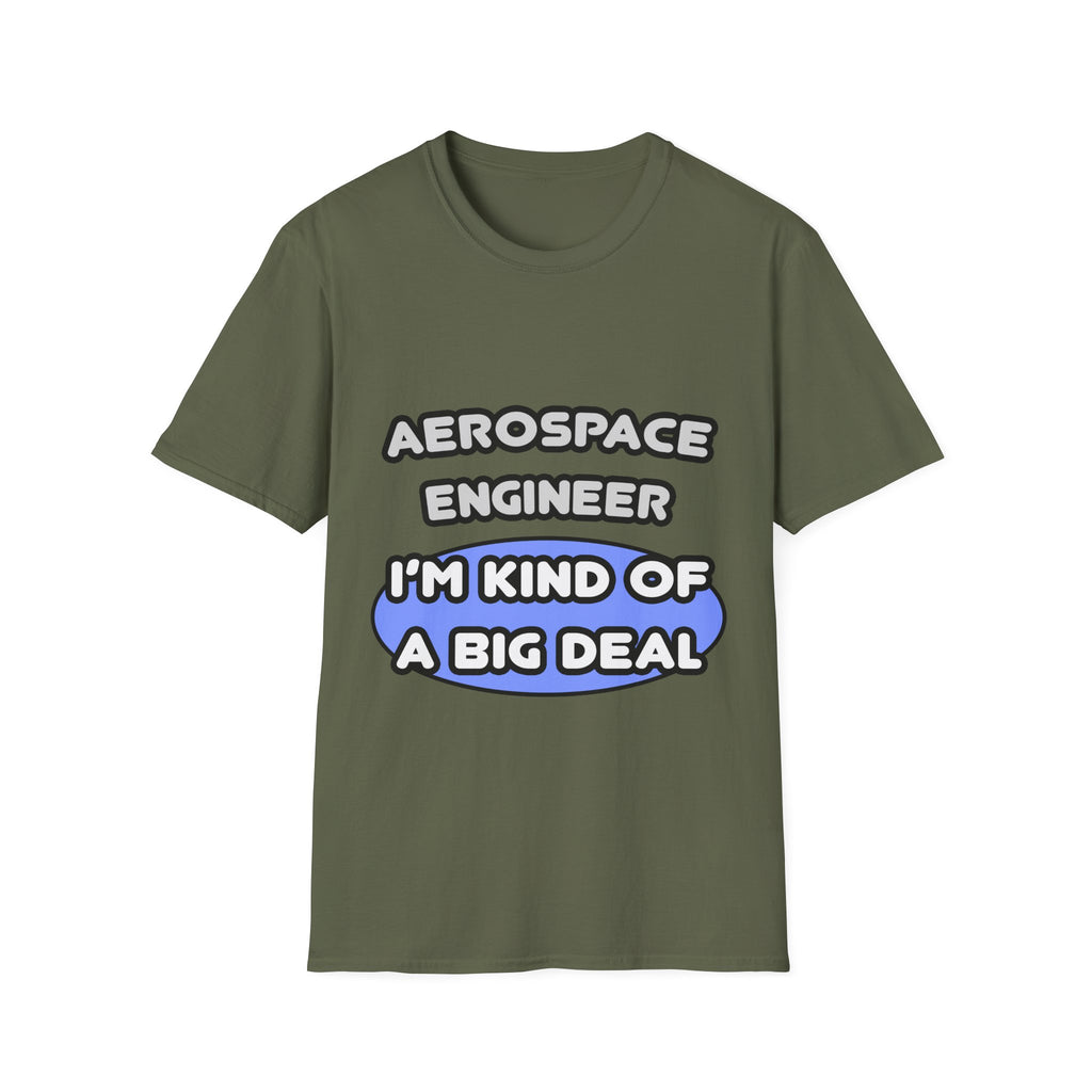 Aerospace Engineer...Kind of a Big Deal (2) - Unisex Softstyle T-Shirt