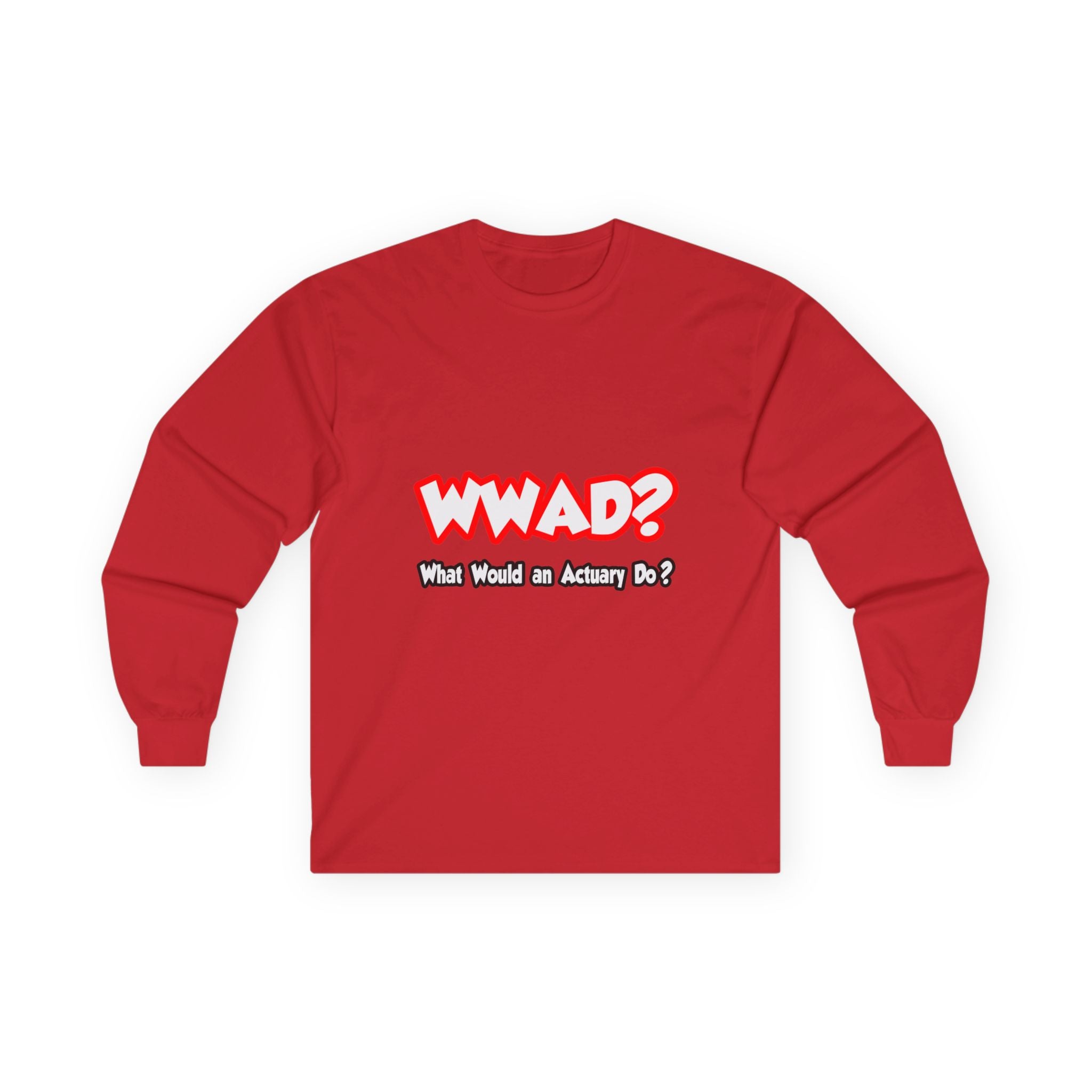 WWAD...What Would an Actuary Do - Unisex Ultra Cotton Long Sleeve Tee