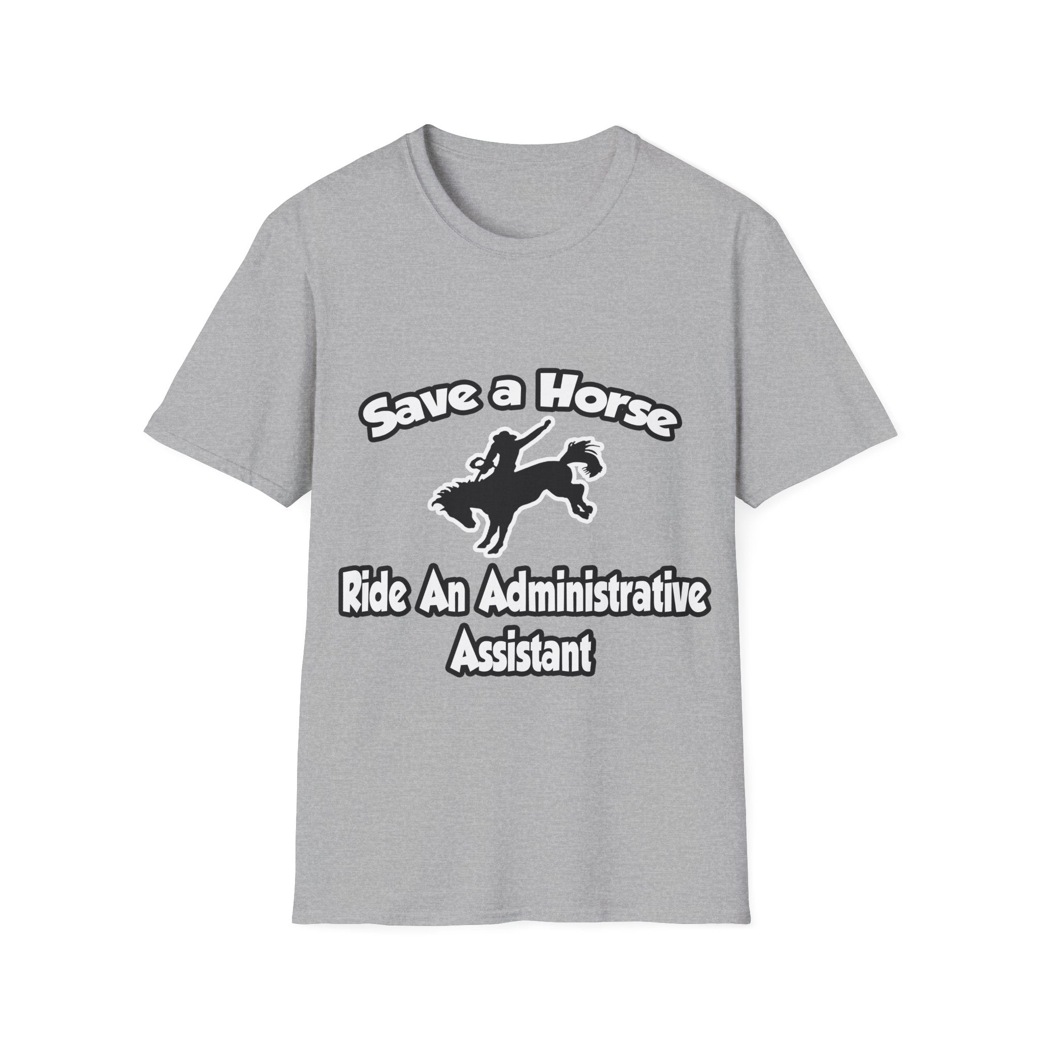 Save a Horse, Ride an Administrative Assistant - Unisex Softstyle T-Shirt