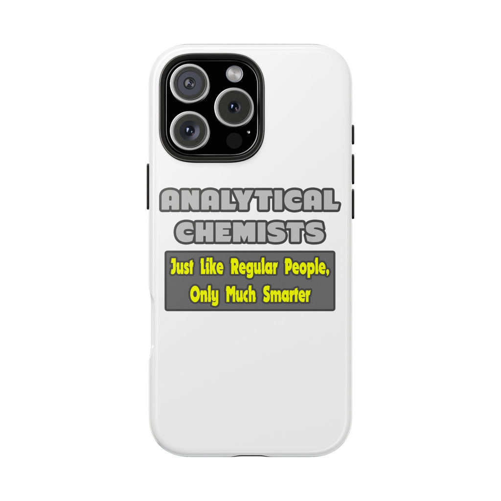 Analytical Chemists...Smarter - Tough Phone Cases