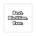 Best. Dietitian. Ever - Square Stickers