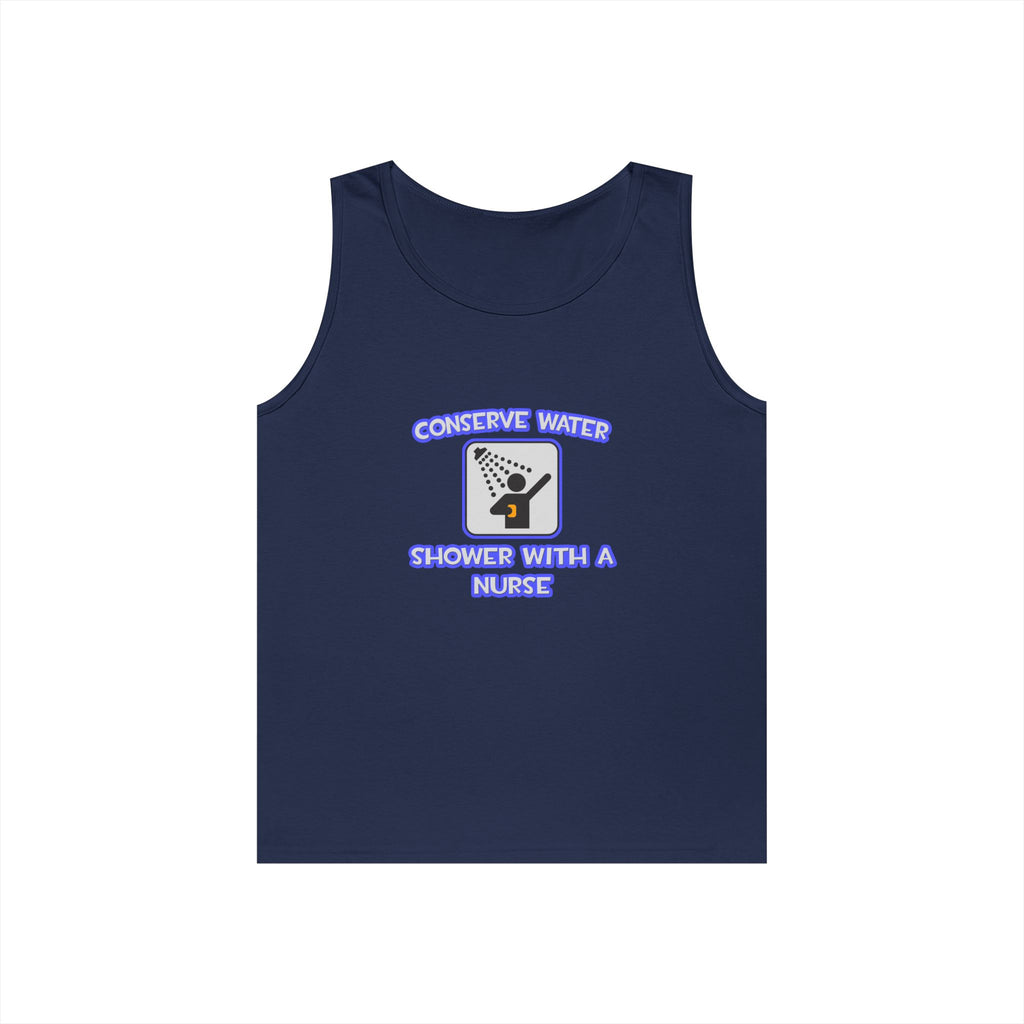 Conserve Water .. Shower With a Nurse - Unisex Heavy Cotton Tank Top