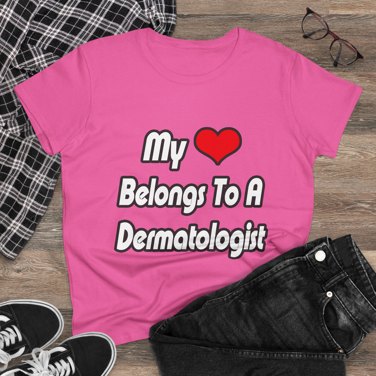 My Heart Belongs To A Dermatologist - Women's Midweight Cotton Tee