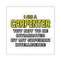Carpenter...Superior Intelligence - Square Stickers