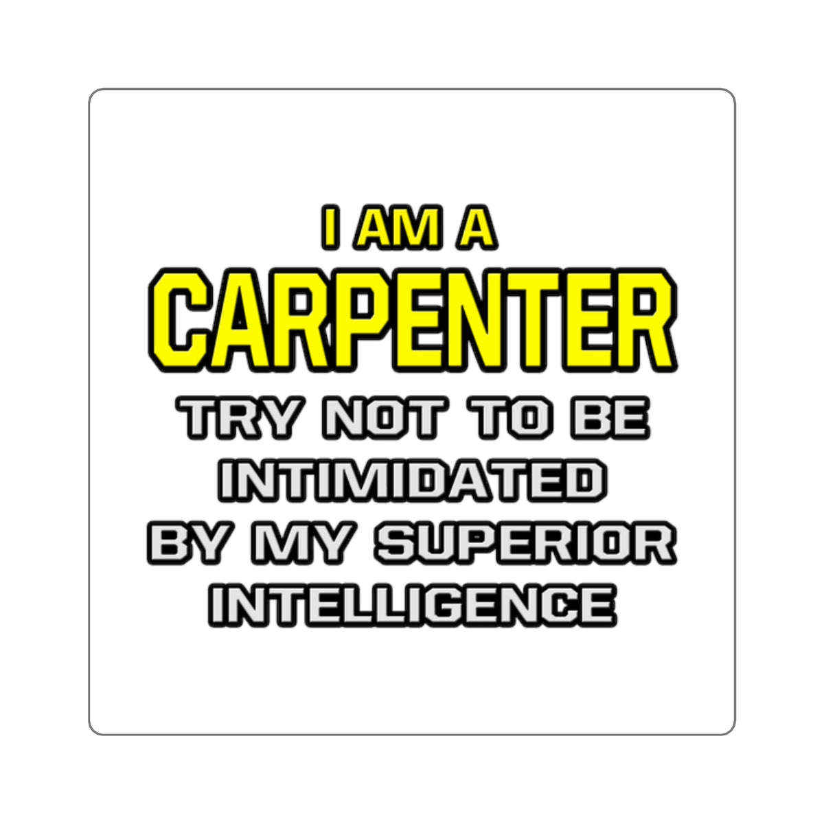 Carpenter...Superior Intelligence - Square Stickers