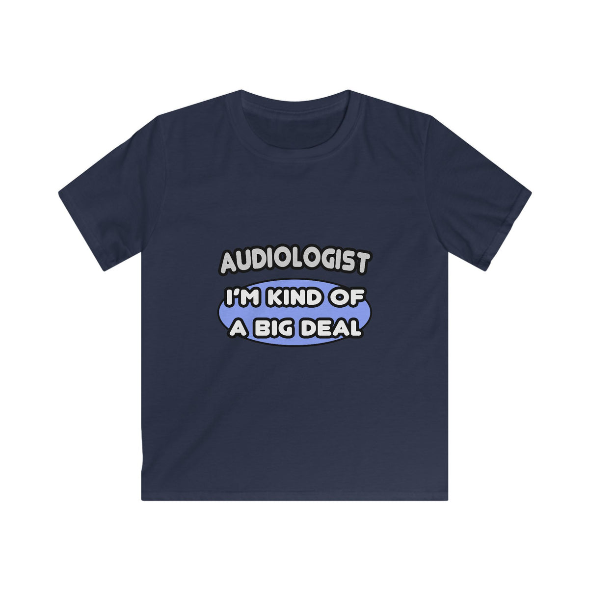Audiologist....Kind of a Big Deal - Kids Softstyle Tee