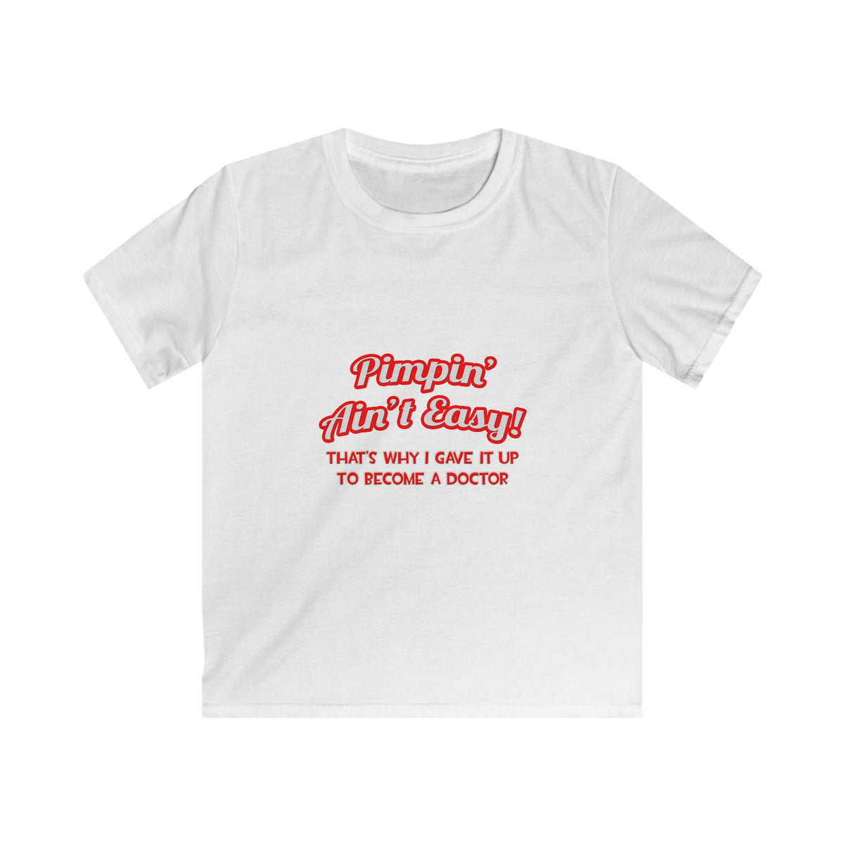 Pimpin' Ain't Easy .. Doctor - Kids Softstyle Tee