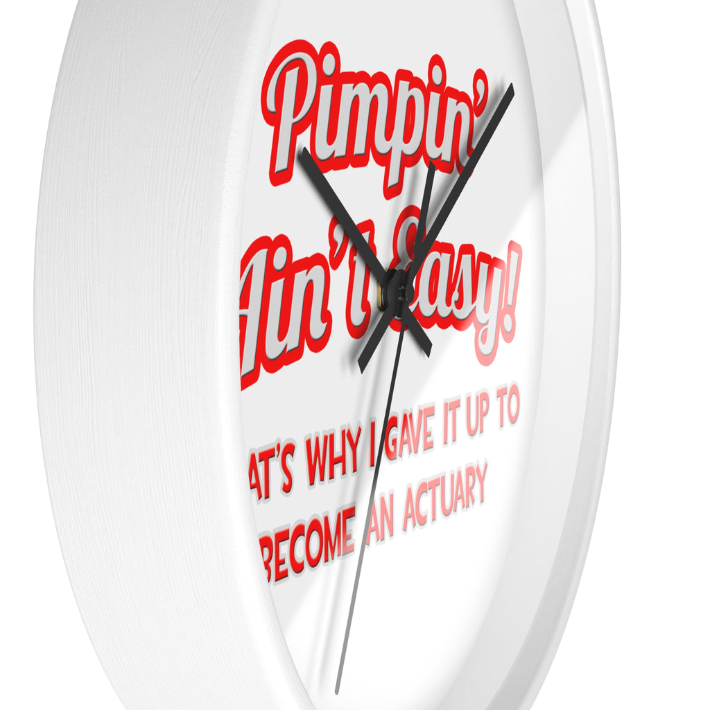 Pimpin' Ain't Easy ... Actuary - Wall Clock