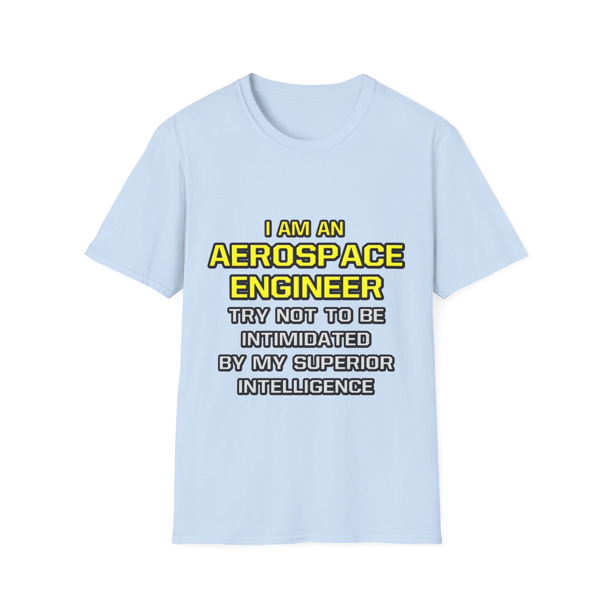 Aerospace Engineer...Superior Intelligence - Unisex Softstyle T-Shirt