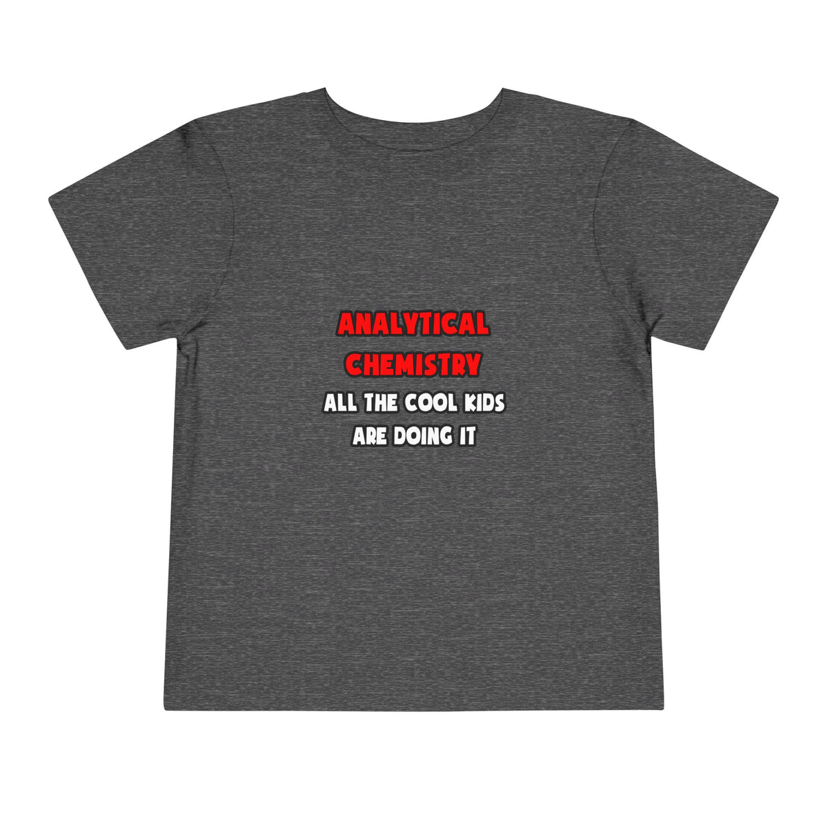 Funny Analytical Chemist Shirts - Toddler Short Sleeve Tee
